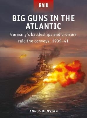 Big Guns in the Atlantic - Angus Konstam