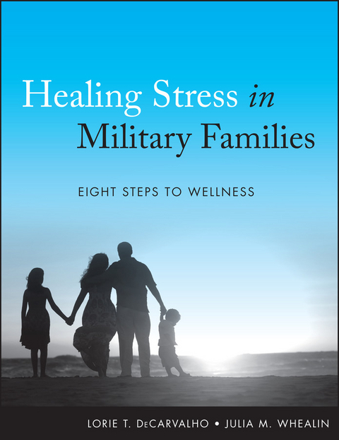 Healing Stress in Military Families - Lorie T. DeCarvalho, Julia M. Whealin