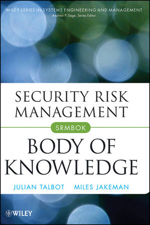 Security Risk Management Body of Knowledge - Julian Talbot, Miles Jakeman