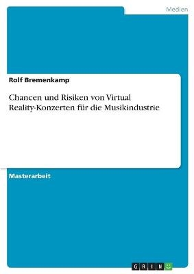 Chancen und Risiken von Virtual Reality-Konzerten fÃ¼r die Musikindustrie - Rolf Bremenkamp