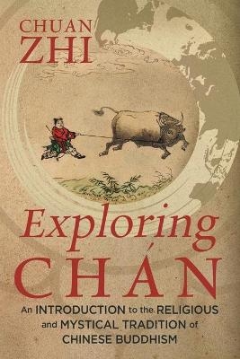 Exploring Chán - Chuan Zhi