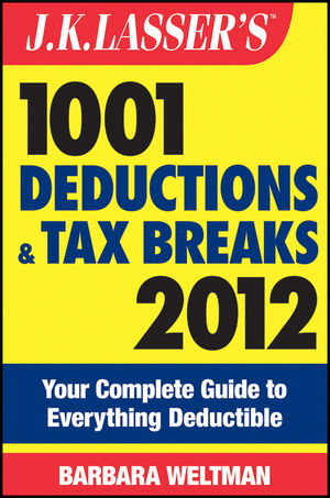 J.K. Lasser's 1001 Deductions and Tax Breaks 2012 -  Barbara Weltman