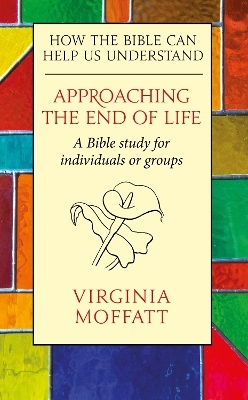 Approaching the End of Life - Virginia Moffatt