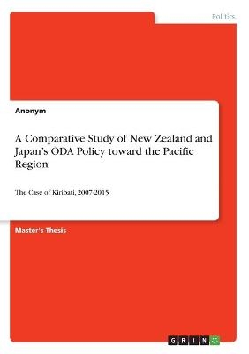 A Comparative Study of New Zealand and JapanÂ¿s ODA Policy toward the Pacific Region -  Anonym