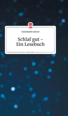 Schlaf gut - Ein Lesebuch. Life is a Story - story.one - Heidemarie Leitner