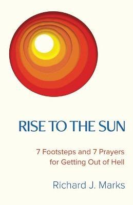 Rise to the Sun - Richard J Marks