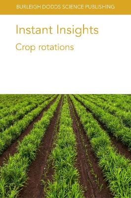 Instant Insights: Crop Rotations - Dr Gilbert G. Sigua, Prof. Bernhard Freyer, Professor Bruno Basso, Dr R. A. Martinez-Feria, Professor Benjamin Dumont