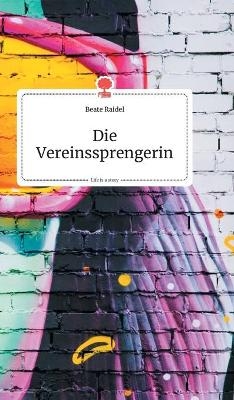 Die Vereinssprengerin. Life is a Story - story.one - Beate Raidel