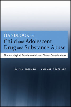 Handbook of Child and Adolescent Drug and Substance Abuse - Louis A. Pagliaro, Ann Marie Pagliaro