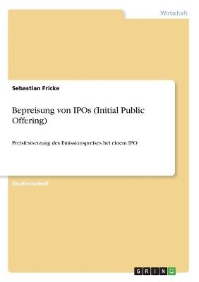 Bepreisung von IPOs (Initial Public Offering) - Sebastian Fricke