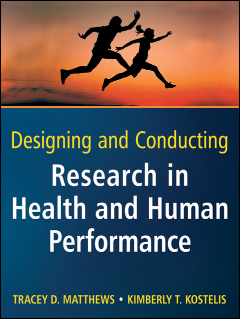 Designing and Conducting Research in Health and Human Performance - Tracey D. Matthews, Kimberly T. Kostelis