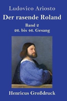 Der rasende Roland (GroÃdruck) - Ludovico Ariosto