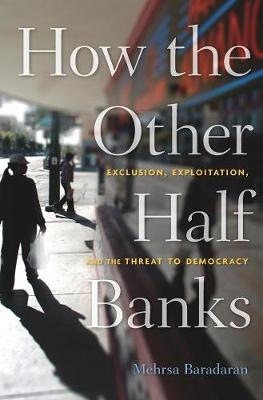 How the Other Half Banks - Mehrsa Baradaran