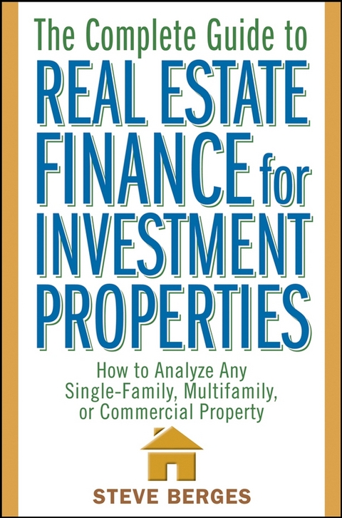 Complete Guide to Real Estate Finance for Investment Properties -  Steve Berges