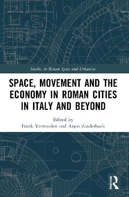 Space, Movement and the Economy in Roman Cities in Italy and Beyond - 