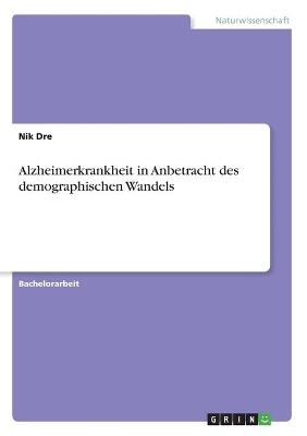 Alzheimerkrankheit in Anbetracht des demographischen Wandels - Nik Dre