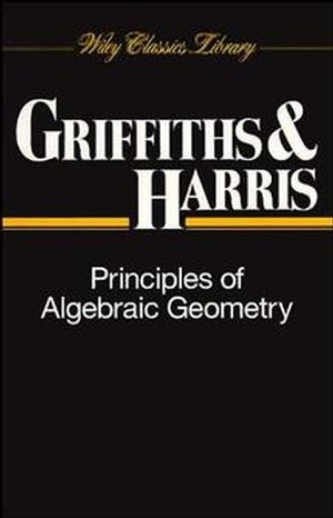 Principles of Algebraic Geometry - Phillip Griffiths, Joseph Harris