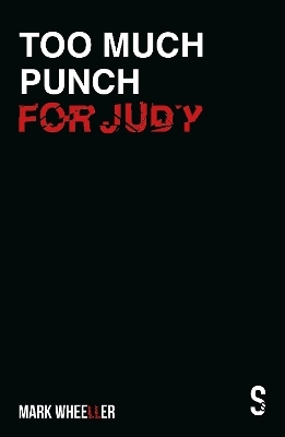 Too Much Punch For Judy - Mark Wheeller