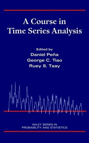 A Course in Time Series Analysis - Daniel Peña, George C. Tiao, Ruey S. Tsay