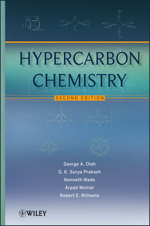 Hypercarbon Chemistry - George A. Olah, G. K. Surya Prakash, Robert E. Williams, Kenneth Wade, Árpád Molnár