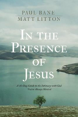 In the Presence of Jesus - Paul Bane