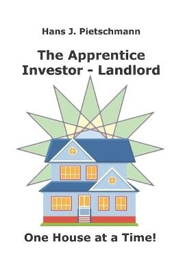 The Apprentice Investor - Landlord - Hans J Pietschmann