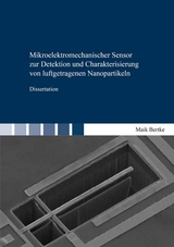 Mikroelektromechanischer Sensor zur Detektion und Charakterisierung von luftgetragenen Nanopartikeln - Maik Bertke