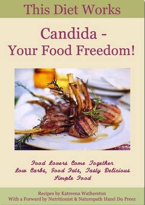 Candida - Your Food Freedom! -  Katreena Watherston