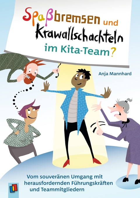 Spaßbremsen und Krawallschachteln im Kita-Team? - Anja Mannhard