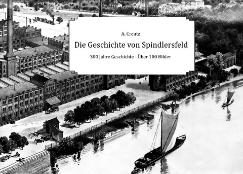 Die Geschichte von Spindlersfeld - Auke Creutz