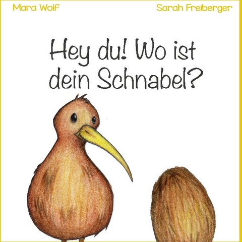 Hey du! Wo ist dein Schnabel? - Mara Wolf