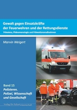 Gewalt gegen Einsatzkräfte der Feuerwehren und der Rettungsdienste - Marvin Weigert