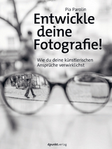 Entwickle deine Fotografie! - Pia Parolin