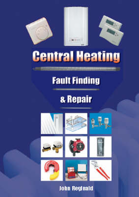 Central Heating - Fault Finding and Repair -  John Reginald