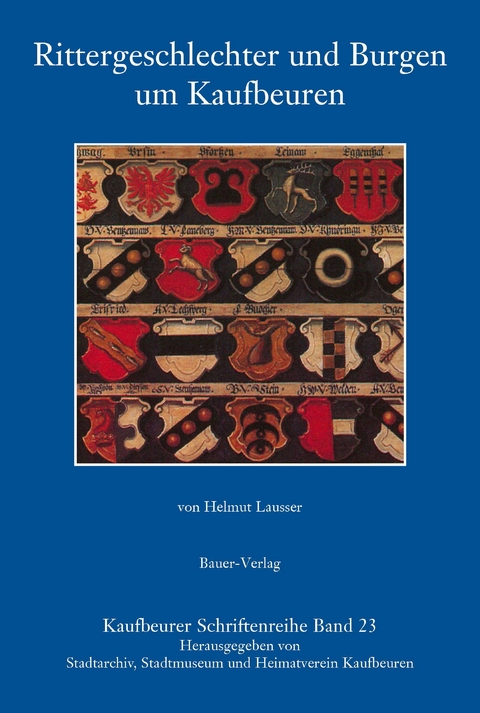 Rittergeschlechter und Burgen um Kaufbeuren - Helmut Lausser