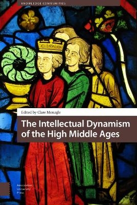 The Intellectual Dynamism of the High Middle Ages - 