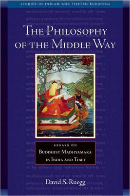 Buddhist Philosophy of the Middle -  David Seyfort Ruegg