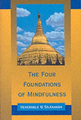 The Four Foundations of Mindfulness -  Sayadaw U Silananda