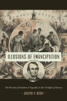 Illusions of Emancipation - Joseph P. Reidy