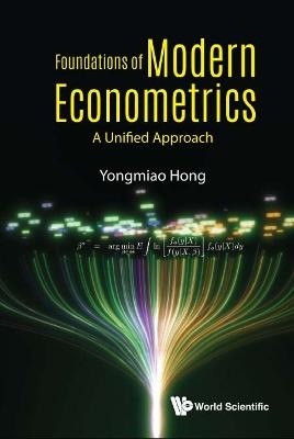 Foundations Of Modern Econometrics: A Unified Approach - Yongmiao Hong