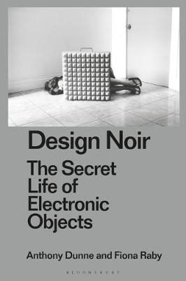 Design Noir - Anthony Dunne, Fiona Raby