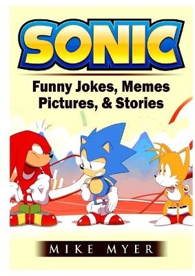 Sonic Funny Jokes, Memes, Pictures, & Stories - Mike Myer