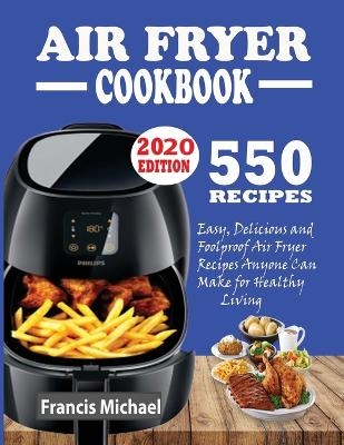 550 Air Fryer Recipes Cookbook - Francis Michael