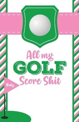 All My Golf Score Shit - Patricia Larson