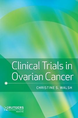 Clinical Trials in Ovarian Cancer - Christine S. Walsh