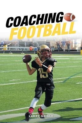 Coaching Football - Larry Geigle