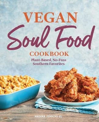 Vegan Soul Food Cookbook - Nadira Jenkins-El