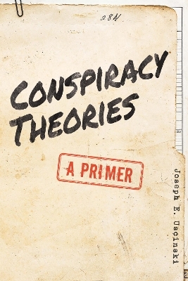 Conspiracy Theories - Joseph E. Uscinski