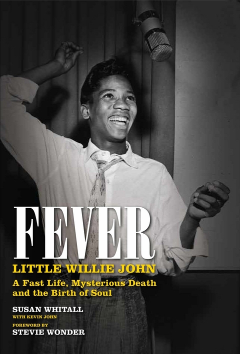 Fever: Little Willie John's Fast Life, Mysterious Death, and the Birth of Soul - Susan Whitall