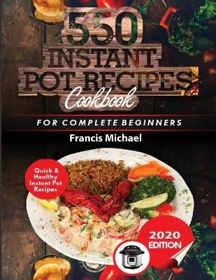 550 Instant Pot Recipes Cookbook - Francis Michael